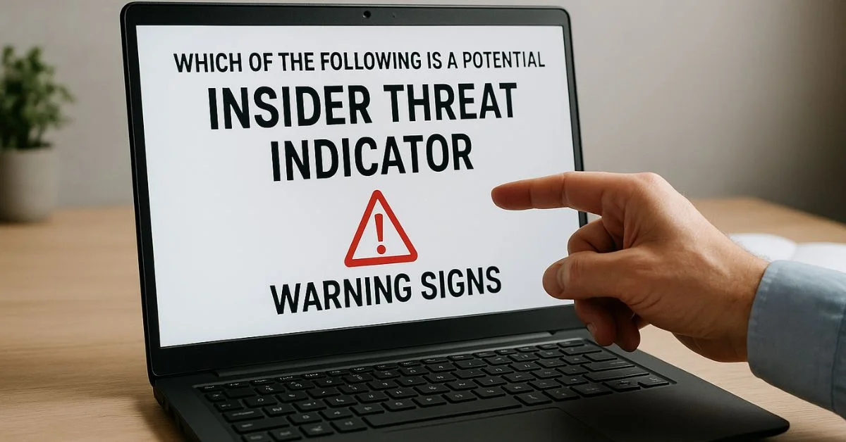 Which of the Following Insider Threat Indicator